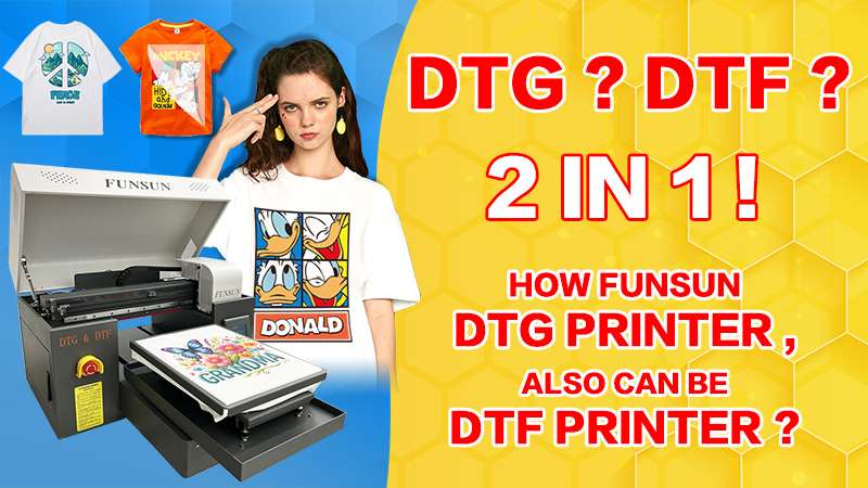 DTG  DTF  2 IN 1 How Funsun DTG Printer also can be DTF Printer